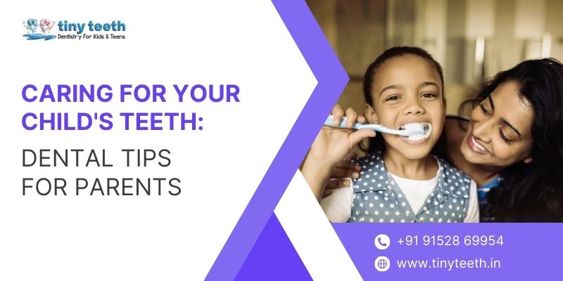 Caring for Your Childs Teeth Dental Tips for Parents