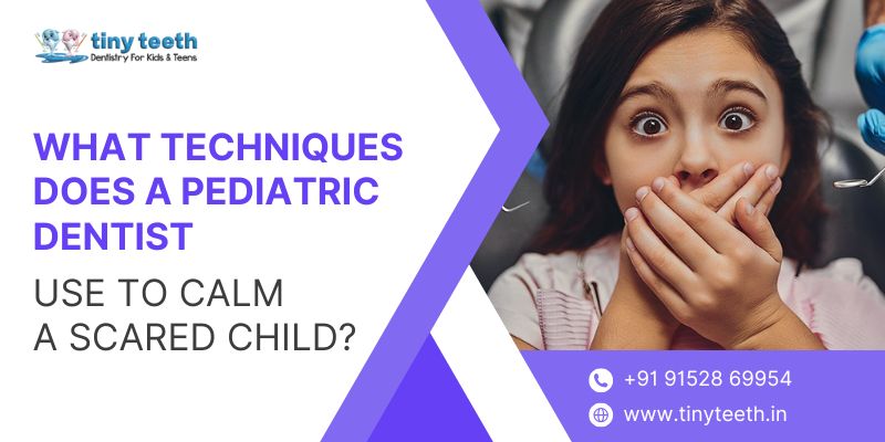 What Techniques Does A Pediatric Dentist Use To Calm A Scared Child